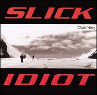 See Slick Idiot's album -  songs & lyrics.
