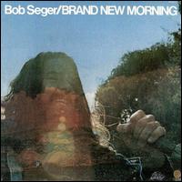 Check out lyrics of Bob Seger's album Brand New Morning