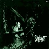 See Slipknot's album -  songs & lyrics.