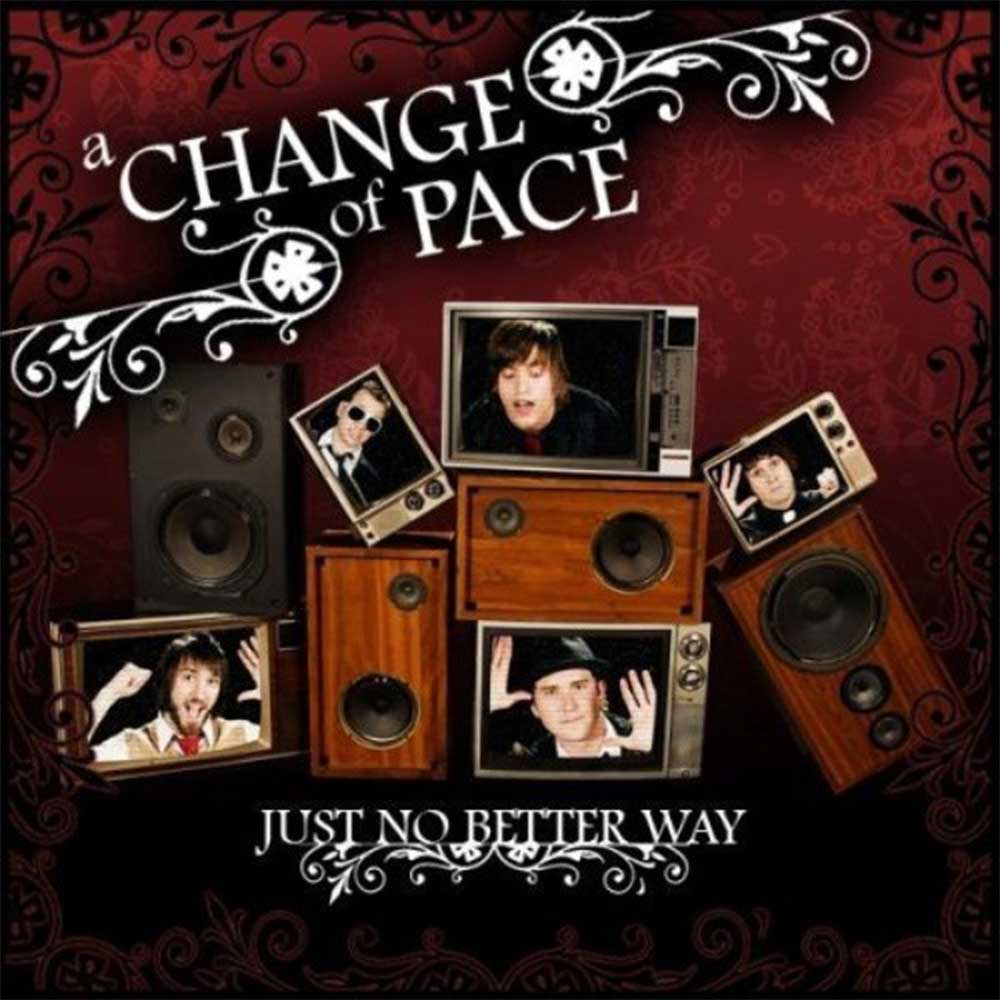 A Change Of Pace lyrics, A Change Of Pace She Believed (Never in Herself) (acoustic version) lyrics, She Believed (Never in Herself) (acoustic version) lyrics,Just No Better Way album
