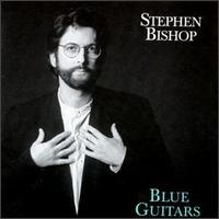 Check out lyrics of Stephen Bishop's album Blue Guitars