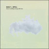 See Built To Spill's album -  songs & lyrics.