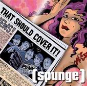 See Spunge's album -  songs & lyrics.
