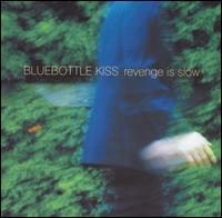 See Bluebottle Kiss's album -  songs & lyrics.