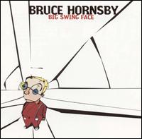 Bruce Hornsby lyrics, Bruce Hornsby Big Swing Face lyrics, Big Swing Face lyrics,Big Swing Face album