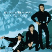 See Blackhawk's album -  songs & lyrics.