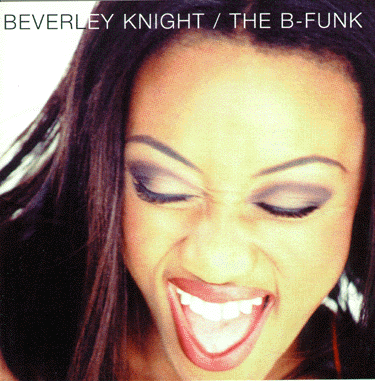 See Beverley Knight's album -  songs & lyrics.