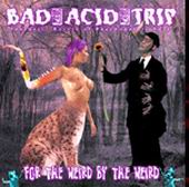 See Bad Acid Trip's album -  songs & lyrics.