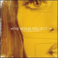 See The Berlin Project's album -  songs & lyrics.