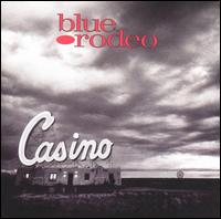 Check out lyrics of Blue Rodeo's album Casino