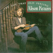 Alison Krauss lyrics, Alison Krauss That Makes One Of Us lyrics, That Makes One Of Us lyrics,I've Got That Old Feeling album