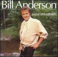 See Bill Anderson's album -  songs & lyrics.
