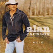 Check out lyrics of Alan Jackson's album What I Do