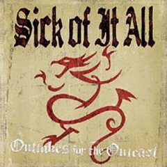 Check out lyrics of Sick Of It All's album Outtakes For The Outcast