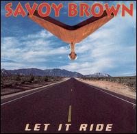 Check out lyrics of Savoy Brown's album Let It Ride