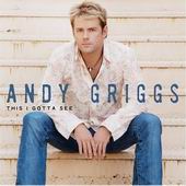See Andy Griggs's album -  songs & lyrics.
