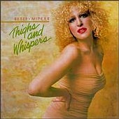 Check out lyrics of Bette Midler's album Thighs & Whispers