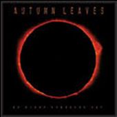 See Autumn Leaves's album -  songs & lyrics.