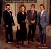 Alison Krauss lyrics, Alison Krauss Two Highways lyrics, Two Highways lyrics,Two Highways album