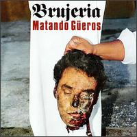 Brujeria lyrics, Brujeria Matando Gueros lyrics, Matando Gueros lyrics,Matando Gueros album