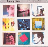 See Shaun Groves's album -  songs & lyrics.