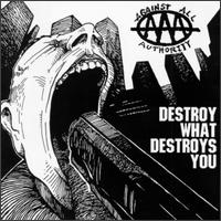 Check out lyrics of Against All Authority's album Destroy What Destroys You