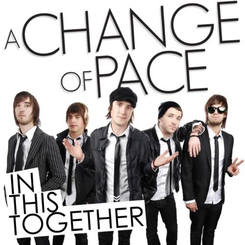 Check out lyrics of A Change Of Pace's album In This Together