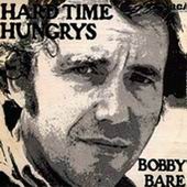 Bobby Bare lyrics, Bobby Bare Hard Time Hungrys lyrics, Hard Time Hungrys lyrics,Hard Time Hungrys album