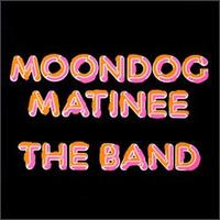 Check out lyrics of The Band's album Moondog Matinee