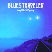 Check out lyrics of Blues Traveler's album Straight On Till Morning
