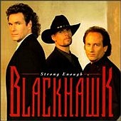 See Blackhawk's album -  songs & lyrics.