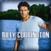 See Billy Currington's album -  songs & lyrics.