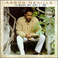 Check out lyrics of Aaron Neville's album To Make Me Who I Am