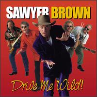 Check out lyrics of Sawyer Brown's album Drive Me Wild