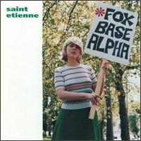 Check out lyrics of Saint Etienne's album Foxbase Alpha