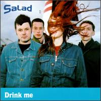 Check out lyrics of Salad's album Drink Me