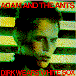 See Adam Ant's album -  songs & lyrics.