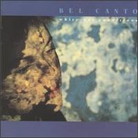 See Bel Canto's album -  songs & lyrics.