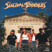 Check out lyrics of Suicidal Tendencies's album How Will I Laugh Tomorrow When I Can'T Even Smile Today