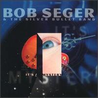 Check out lyrics of Bob Seger's album It's a Mystery