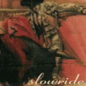 See Slowride's album -  songs & lyrics.