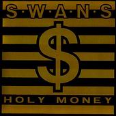 Check out lyrics of Swans's album Holy Money