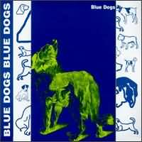 Check out lyrics of The Blue Dogs's album Blue Dogs