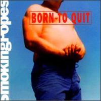 Check out lyrics of Smoking Popes's album Born to Quit