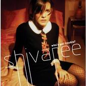 See Shivaree's album -  songs & lyrics.
