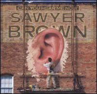 Check out lyrics of Sawyer Brown's album Can You Hear Me Now