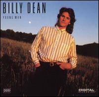 See Billy Dean's album -  songs & lyrics.