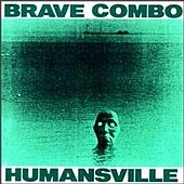 See Brave Combo's album -  songs & lyrics.