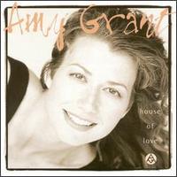 Check out lyrics of Amy Grant's album House Of Love
