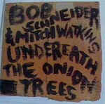 See Bob Schneider's album -  songs & lyrics.